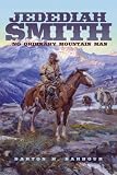 Jedediah Smith: No Ordinary Mountain Man (Oklahoma Western Biographies)