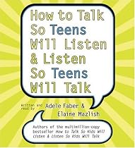 How To Talk So Teens Will Listen And Listen So Teens Will Talk