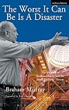 The worst it can be is a disaster : the life story of Braham Murray and the Royal Exchange Theatre