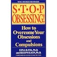 Stop Obsessing!: How to Overcome Your Obsessions and Compulsions (Revised Edition) by Edna B. Foa and Reid Wilson