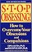 Image of Stop Obsessing!: How to Overcome Your Obsessions and Compulsions (Revised Edition)
