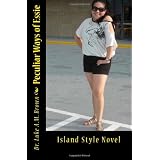 Peculiar Ways of Essie: Island Style Teen Novel ~ Luke A.M. Brown
