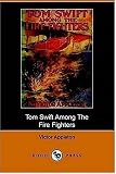 Tom Swift Among the Fire Fighters, or, Battling with Flames from the Air
