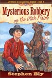 Mysterious Robbery on the Utah Plains (Adventures on the American Frontier)