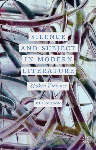 Silence and Subject in Modern Literature: Spoken Violence