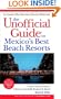 The Unofficial Guide to Mexico's Beach Resorts