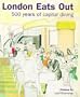 London Eats Out 1500-2000: 500 Years of Capital Dining