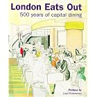 London Eats Out 1500-2000: 500 Years of Capital Dining by Edwina Ehrman, Hazel Forsyth, Jacqui Pearce, and Rory O'Connell