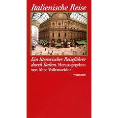 Italienische Reise: Ein literarischer Reisef�hrer durch das heutige Italien