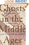 Ghosts in the Middle Ages: The Living and the Dead in Medieval Society