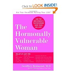 The Hormonally Vulnerable Woman: Relief at last for PMS, mood swings, fatigue, hair loss, adult acne, unwanted hair, female pain, migraine, weight gain, ... all the problems of perimenopause