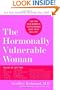 The Hormonally Vulnerable Woman: Relief at last for PMS, mood swings, fatigue, hair loss, adult acne, unwanted hair, female pain, migraine, weight ... the problems of perimenopause and menopause!