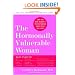The Hormonally Vulnerable Woman : Relief at last for PMS, mood swings, fatigue, hair loss, adult acne, unwanted hair, female pain, migraine, weight gain, ... all the problems of perimenopause