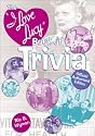 The I Love Lucy Book of Trivia: Official Authorized Edition