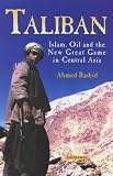  : Taliban : Islam, Oil and the New Great Game in Central Asia