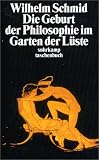 Die Geburt der Philosophie im Garten der L�ste: Michel Foucaults Arch�ologie des platonischen Eros - Wilhelm Schmid