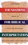 Foundations For Biblical Interpretation