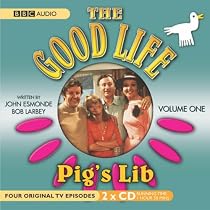 The "Good Life": Pig's Lib No. 1 (BBC Radio Collection)