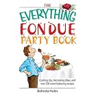 The Everything Fondue Party Book: Cooking Tips, Decorating Ideas, And over 250... by  Belinda Hulin