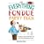 The Everything Fondue Party Book: Cooking Tips, Decorating Ideas, And over 250 Crowd-pleasing Recipes (Everything: Cooking)