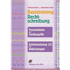Basistraining Rechtschreibung, neue Rechtschreibung, Fremdw�rter und Fachbegriffe, Zeichensetzung (2) und Abk�rzungen