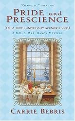 Pride and Prescience (Or A Truth Universally Acknowledged) (Mr. & Mrs. Darcy Mysteries)