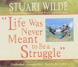 Life Was Never Meant to Be a Struggle
