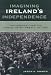 Book Imagining Ireland's Independence: The Debates over the Anglo-Irish Treaty of 1921