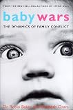 Baby Wars: The Dynamics of Family Conflict