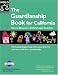 Books : The Guardianship Book For California: How To Become A Child's Guardian