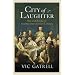 City of Laughter: Sex and Satire in Eighteenth-Century London