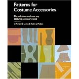 Patterns for Costume Accessories: The Solution to Almost Any Costume Accessory Need