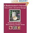 A Basketmaker's Odyssey: Over, Under, Around and Through: 24 Great Basket Patterns from Easy Beginner to More... by Lyn Syler and Carolyn Kemp