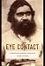 Eye Contact: Photographing Indigenous Australians (Objects/Histories)