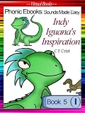 05. Indy Iguanas Inspiration (Phonic Ebooks: Sounds Made Easy (Childrens Picture Book))