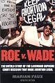 Roe v. Wade, Updated Edition: The Untold Story of the Landmark Supreme Court Decision that Made Abortion Legal