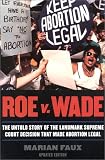 Roe v. Wade, Updated Edition: The Untold Story of the Landmark Supreme Court Decision that Made Abortion Legal
