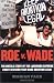 Roe v. Wade, Updated Edition: The Untold Story of the Landmark Supreme Court Decision that Made Abortion Legal