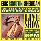 Live Show by Eric "Shoutin'" Sheridan & the Uptown Rhythm Kings
