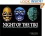 Night of the Tiki: The Art of Shag, Schmaltz, and Selected Primitive Oceanic Carvings