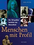 Menschen mit Profil - Die 100 gro&szlig;en Vorbilder der Menschheit - Rita Peter