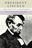 President Lincoln: The Duty of a Statesman