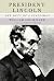 President Lincoln: The Duty of a Statesman