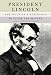President Lincoln: The Duty of a Statesman