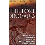 the lost dinosaurs discovering the astonishing secrets of dinosaurs