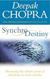 Synchrodestiny: Harnessing the Infinite Power of Coincidence to Create Miracles