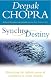 Synchrodestiny: Harnessing the Infinite Power of Coincidence to Create Miracles