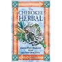 The Cherokee Herbal: Native Plant Medicine from the Four Directions
