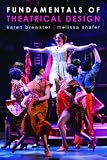 Fundamentals of Theatrical Design: A Guide to the Basics of Scenic, Costume, and Lighting Design