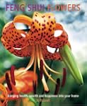 Feng Shui Flowers: Bringing Health, W...
